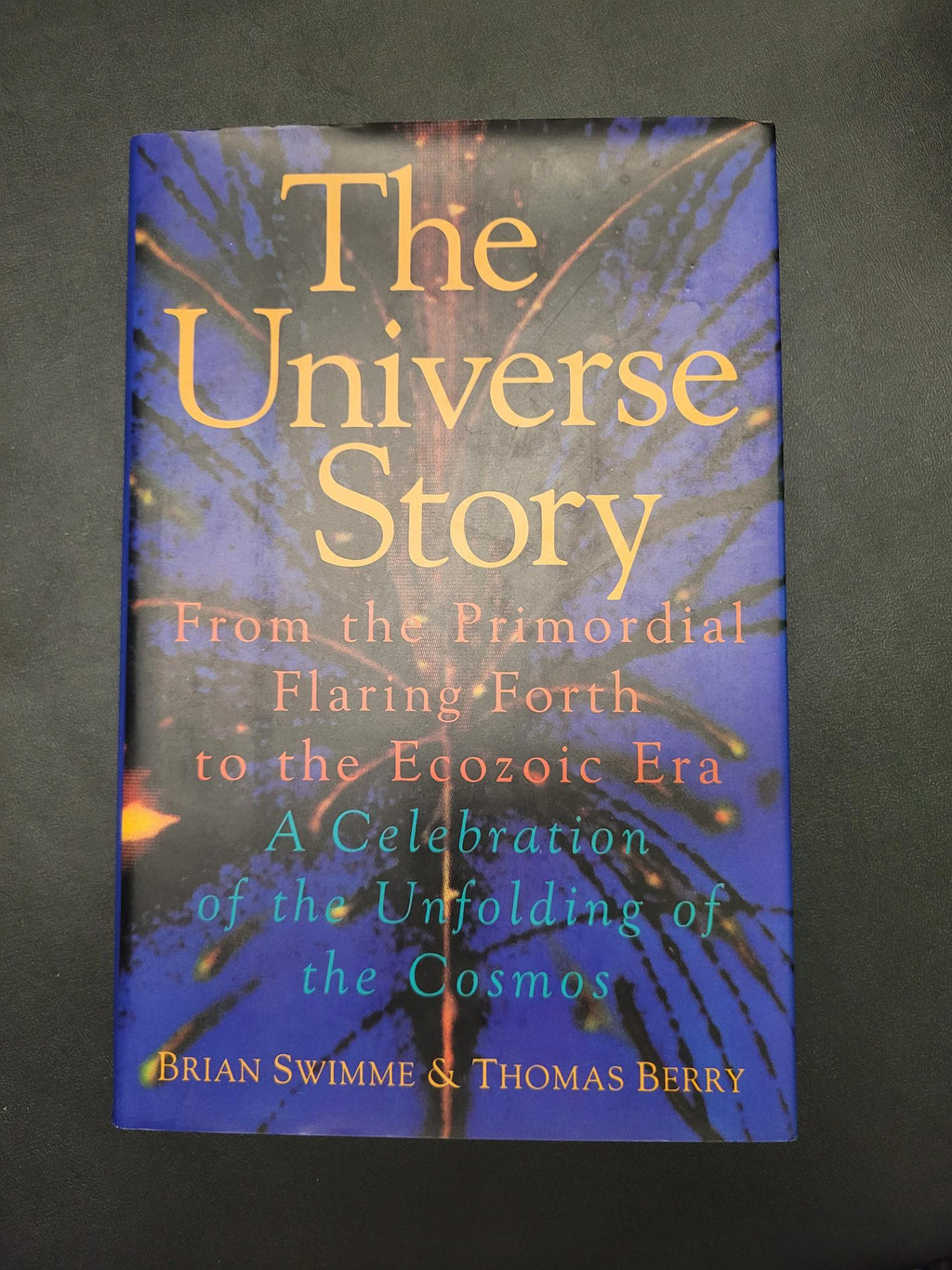 The Universe Story * Brian Swimme, Thomas Berry