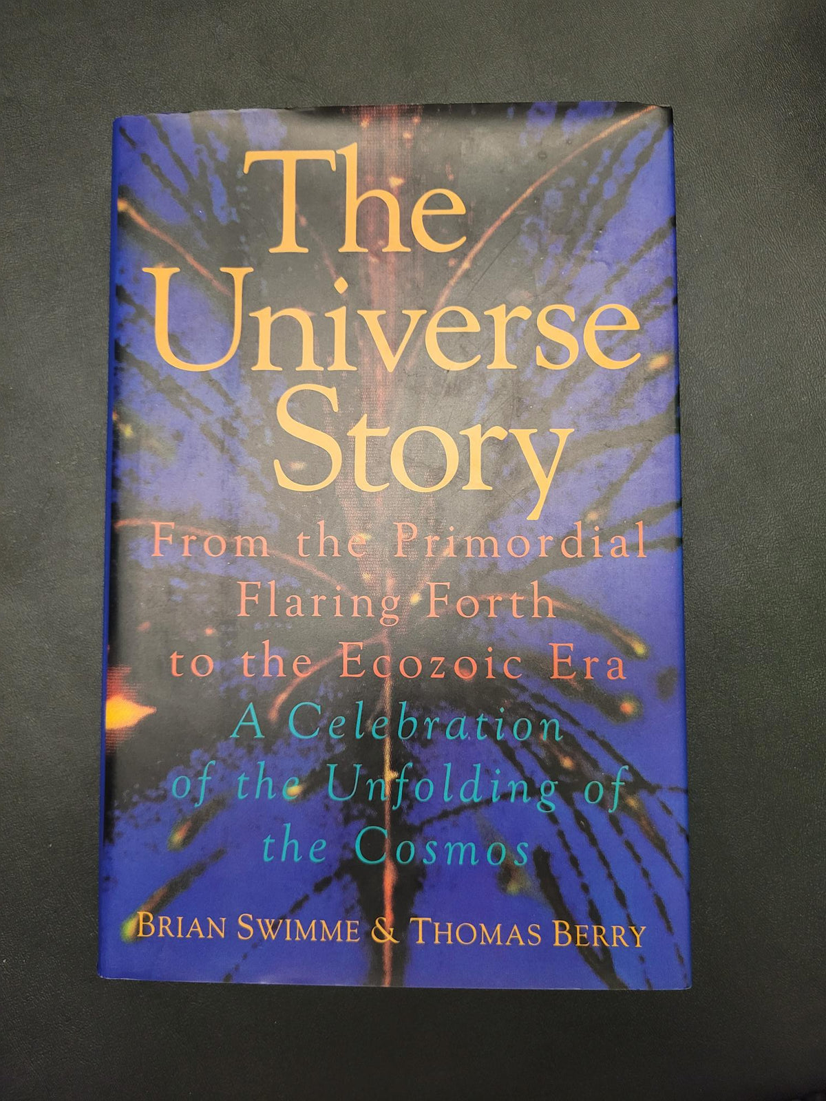 The Universe Story * Brian Swimme, Thomas Berry