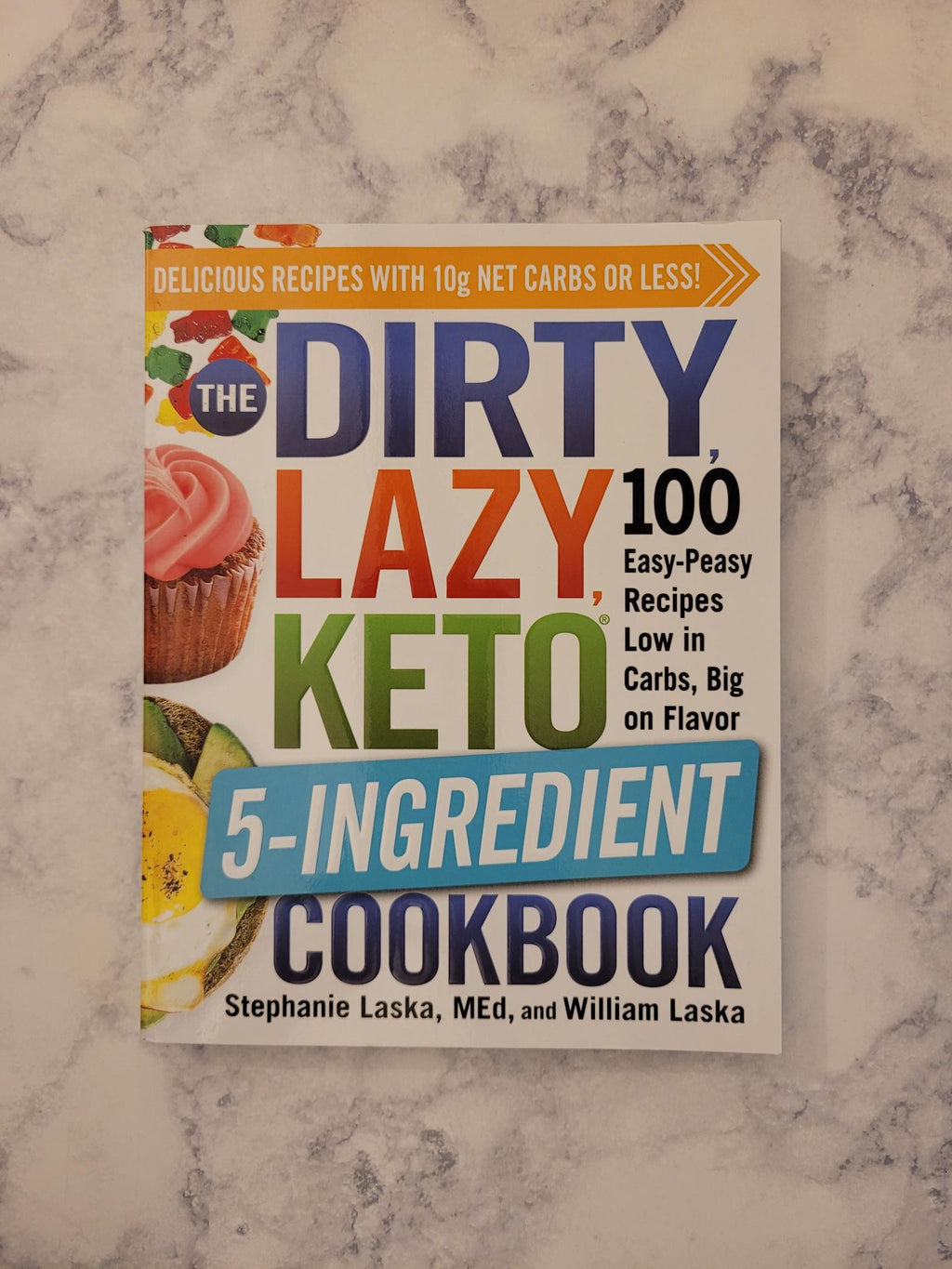 The DIRTY, LAZY, KETO 5-Ingredient Cookbook * Stephanie Laska, William Laska