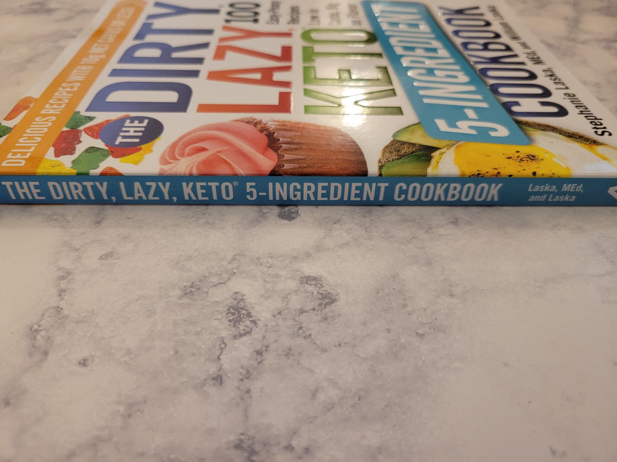 The DIRTY, LAZY, KETO 5-Ingredient Cookbook * Stephanie Laska, William Laska