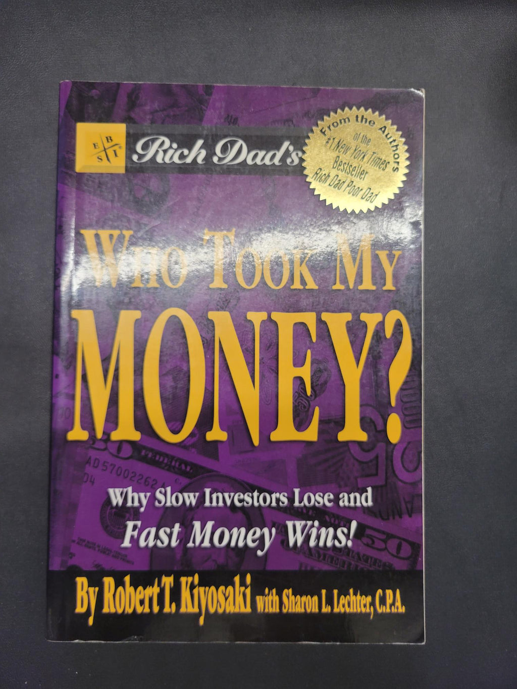 Rich Dad's Who Took My Money? * Robert T. Kiyosaki, Sharon L. Lechter * Rich Dad #7