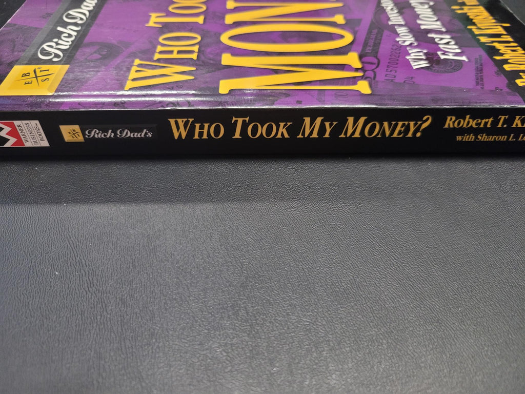Rich Dad's Who Took My Money? * Robert T. Kiyosaki, Sharon L. Lechter * Rich Dad #7