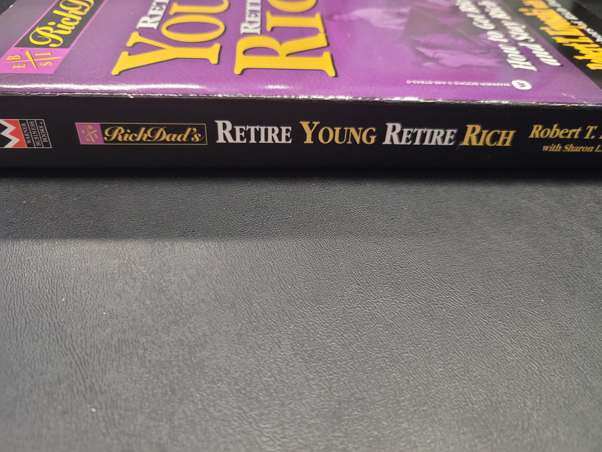 Rich Dad's Retire Young Retire Rich * Robert T. Kiyosaki, Sharon L. Lechter * Rich Dad #5