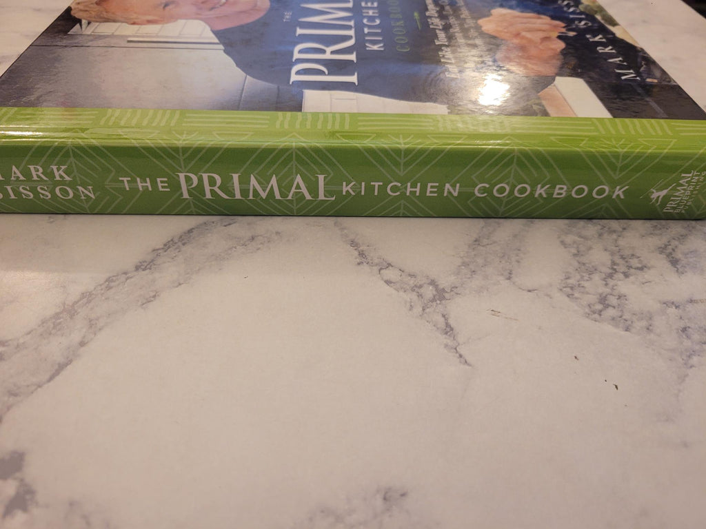 The Primal Kitchen Cookbook * Mark Sisson