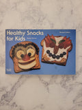 Healthy Snacks for Kids, Revised Edition * Penny Warner