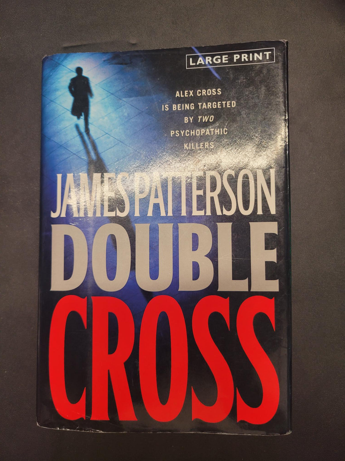 Double Cross * James Patterson * Alex Cross #13 * LARGE PRINT