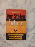 Our Stolen Future * Theo Colborn, Dianne Dumanoski, John Peterson Myers