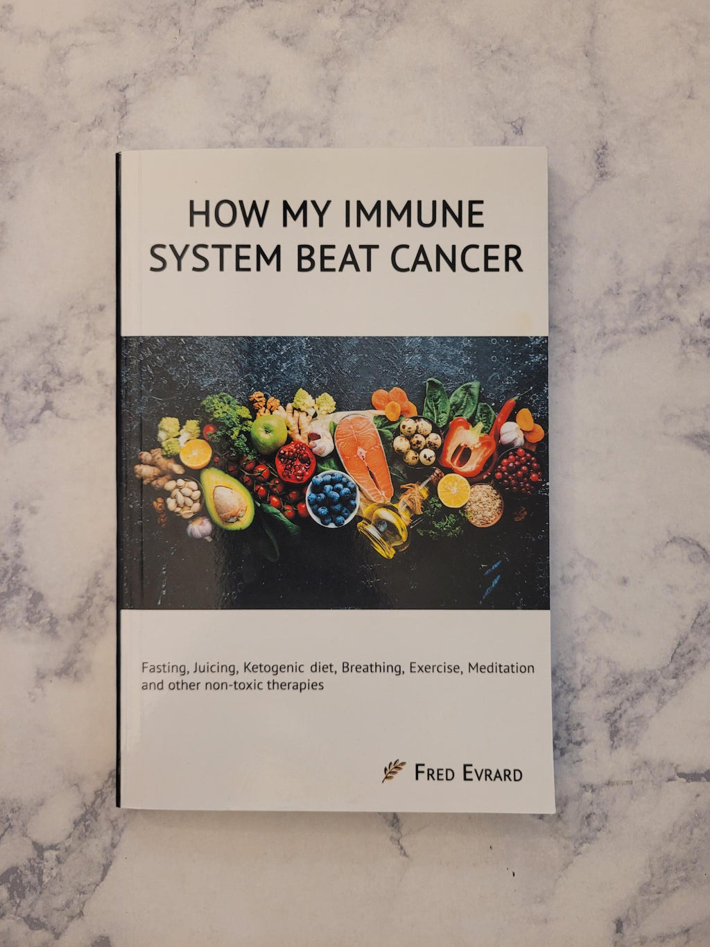 How My Immune System Beat Cancer * Fred Evrard