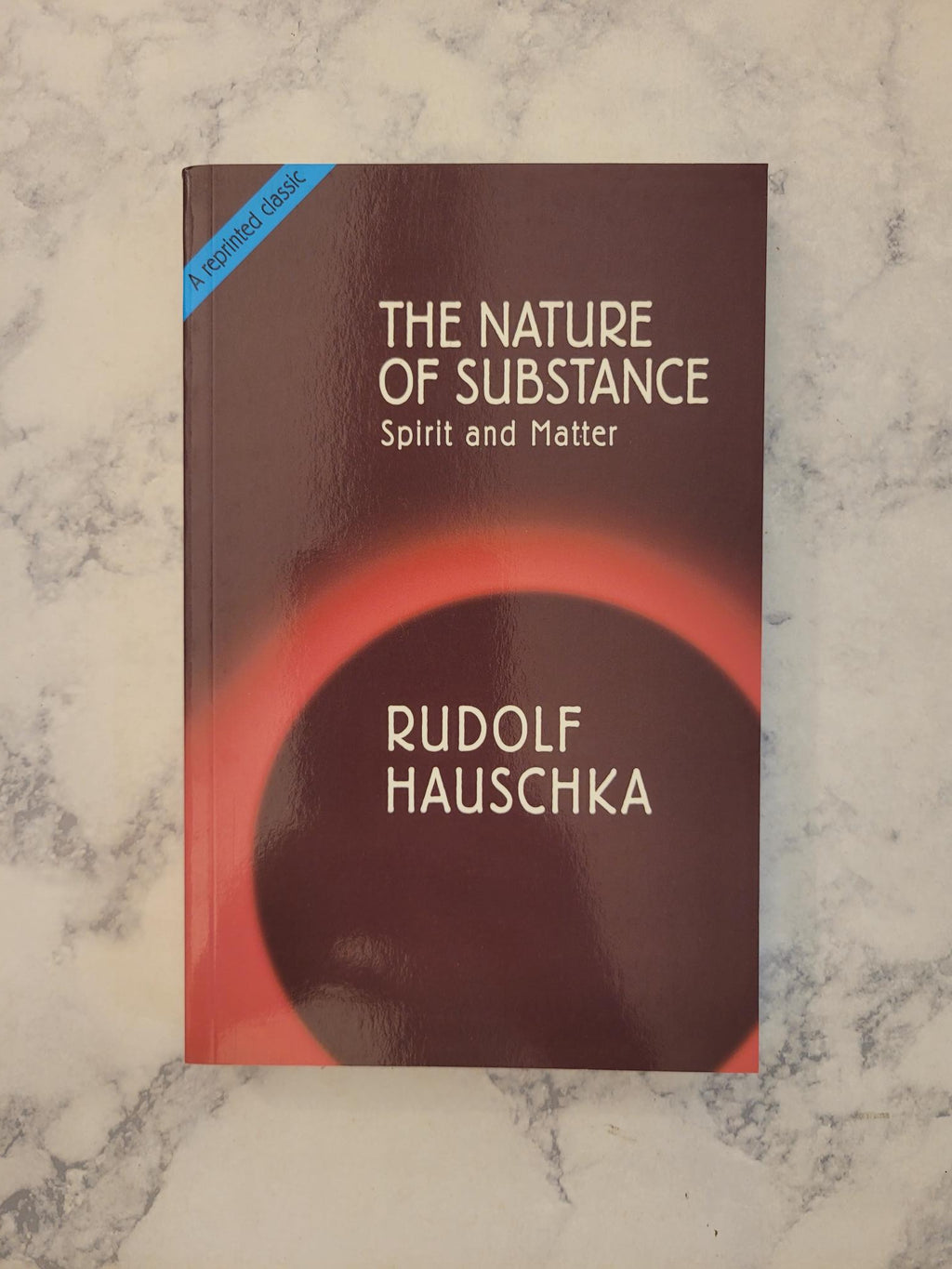 The Nature of Substance * Rudolf Hauschka, Marjorie Spock (Translator), Mary Richards (Translator)