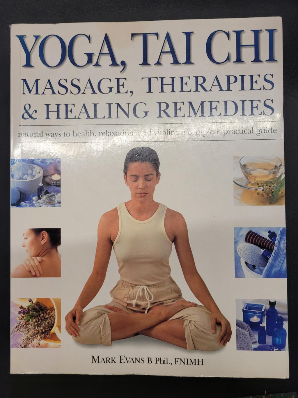 Yoga, Tai Chi Massage, Therapies & Healing Remedies * Mark Evans