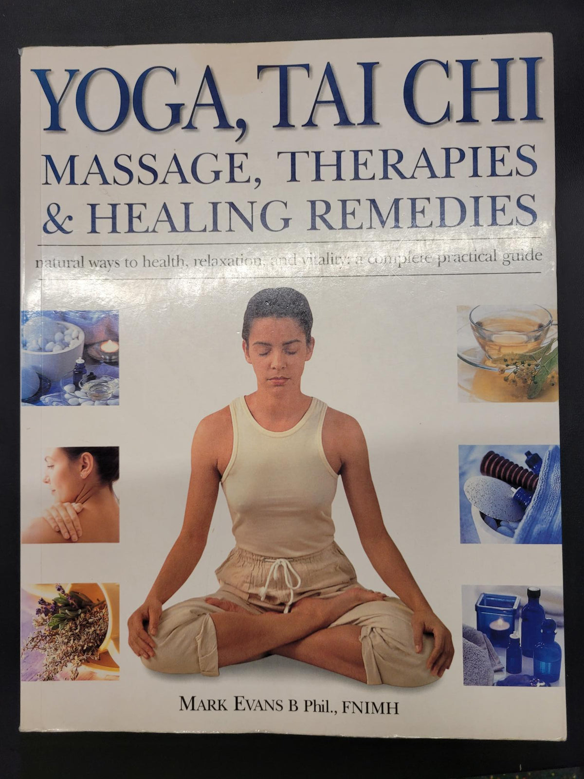 Yoga, Tai Chi Massage, Therapies & Healing Remedies * Mark Evans
