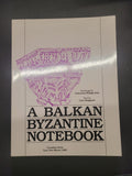 A Balkan Byzantine Notebook * Carl Sheppard, Catharine Phillips Fels (Illustrator)