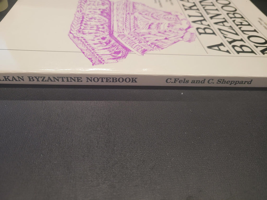 A Balkan Byzantine Notebook * Carl Sheppard, Catharine Phillips Fels (Illustrator)