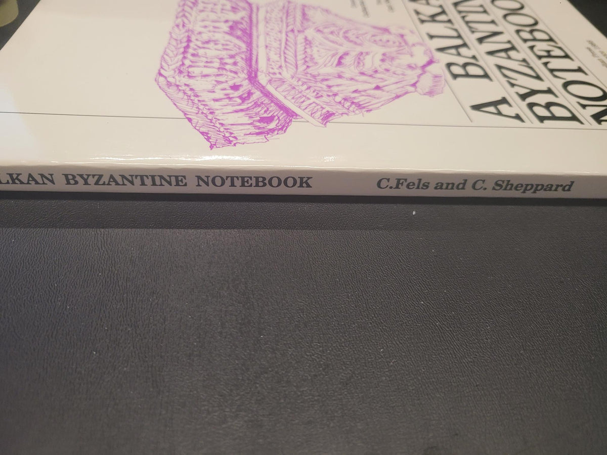 A Balkan Byzantine Notebook * Carl Sheppard, Catharine Phillips Fels (Illustrator)