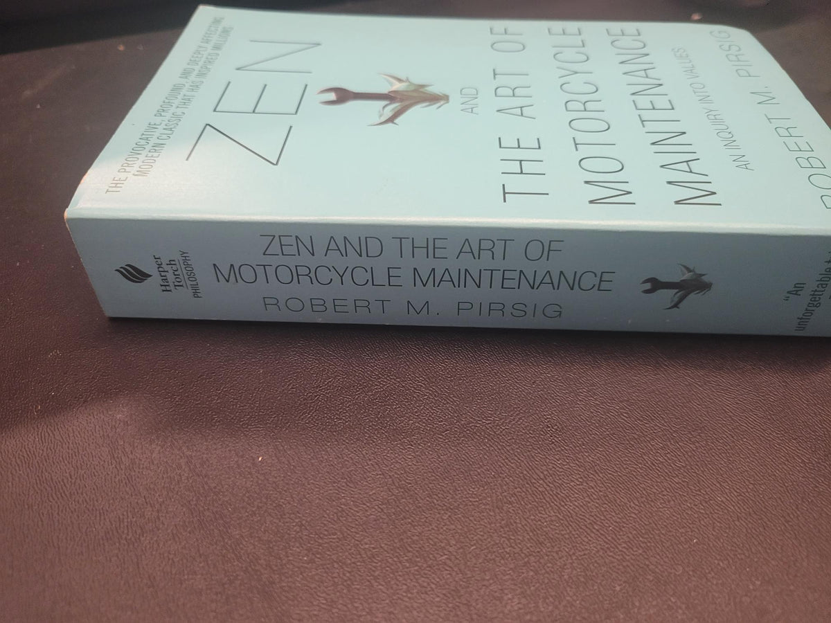 Zen and the Art of Motorcycle Maintenance * Robert M. Pirsig