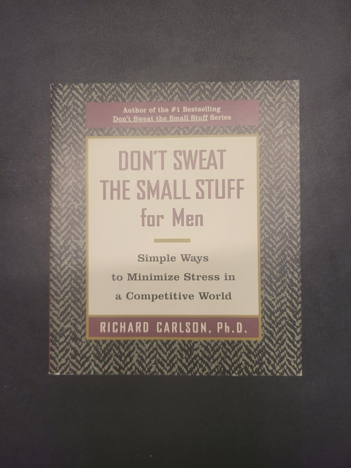Don't Sweat the Small Stuff for Men * Richard Carlson