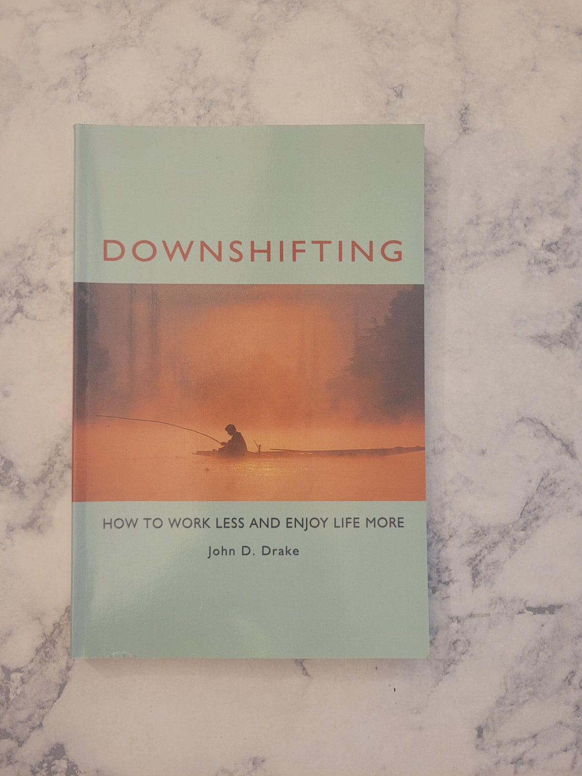 Downshifting * John D. Drake