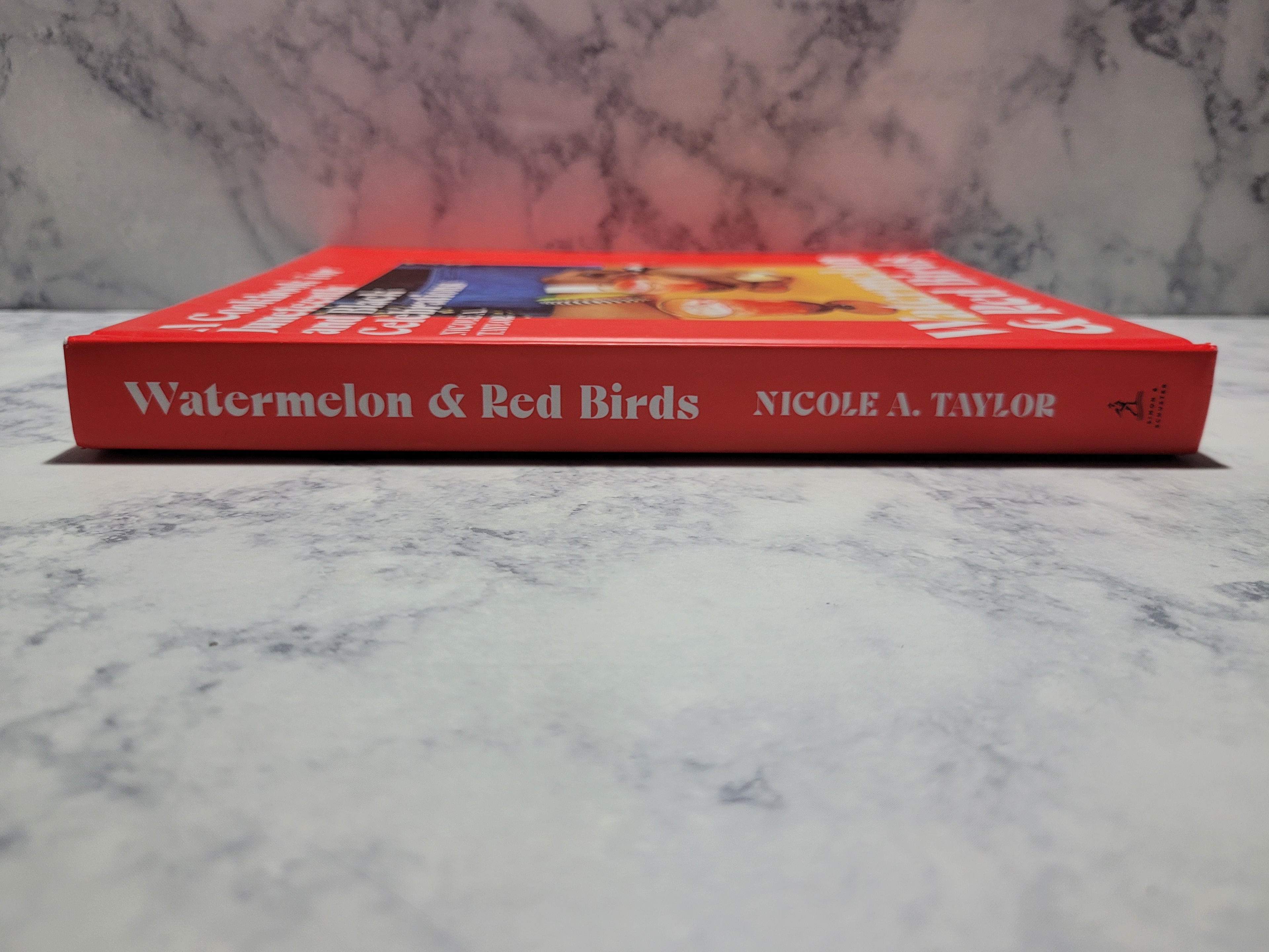 Watermelon and Red Birds: A Cookbook for Juneteenth and Black Celebrations * Nicole A. Taylor
