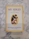 My Sergei: A Love Story * Ekaterina Gordeeva, EM Swift