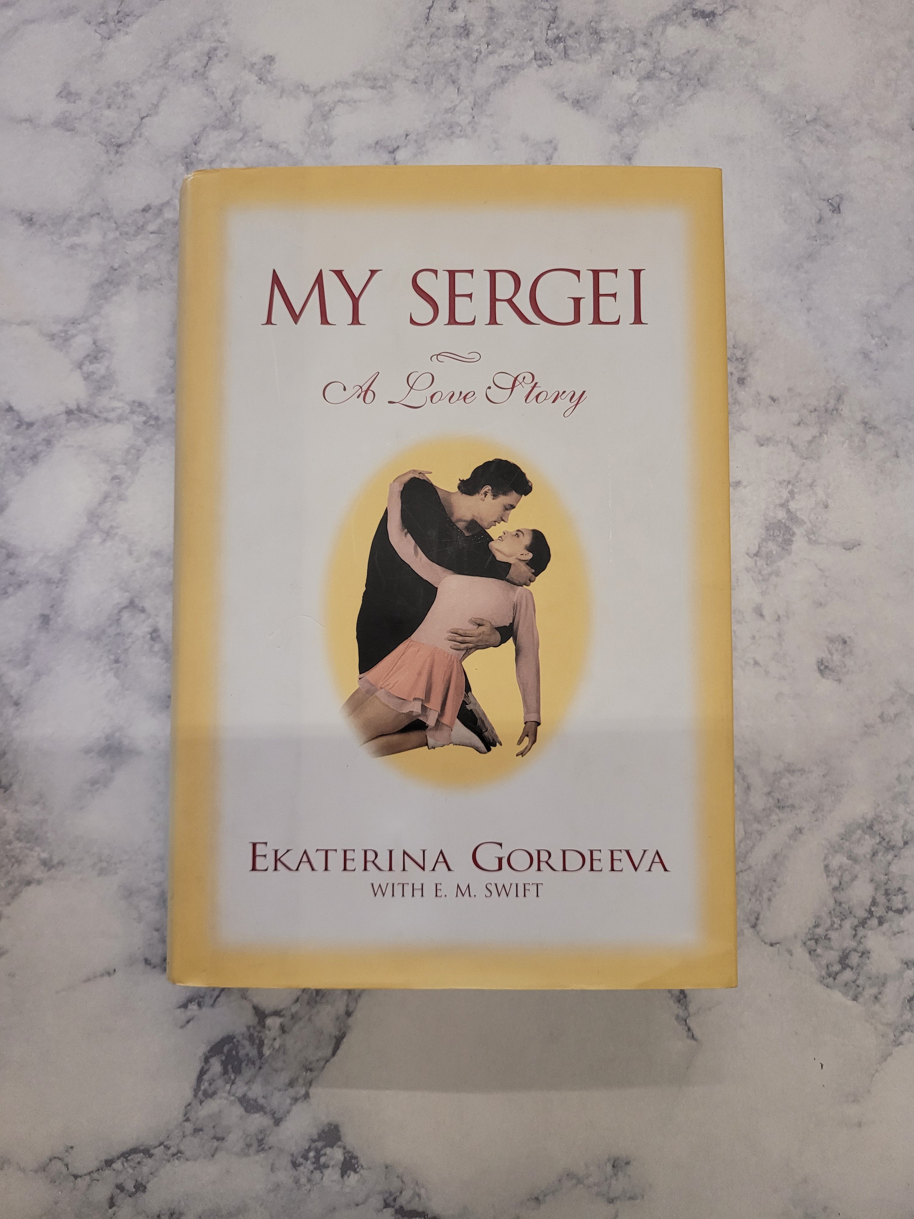 My Sergei: A Love Story * Ekaterina Gordeeva, EM Swift