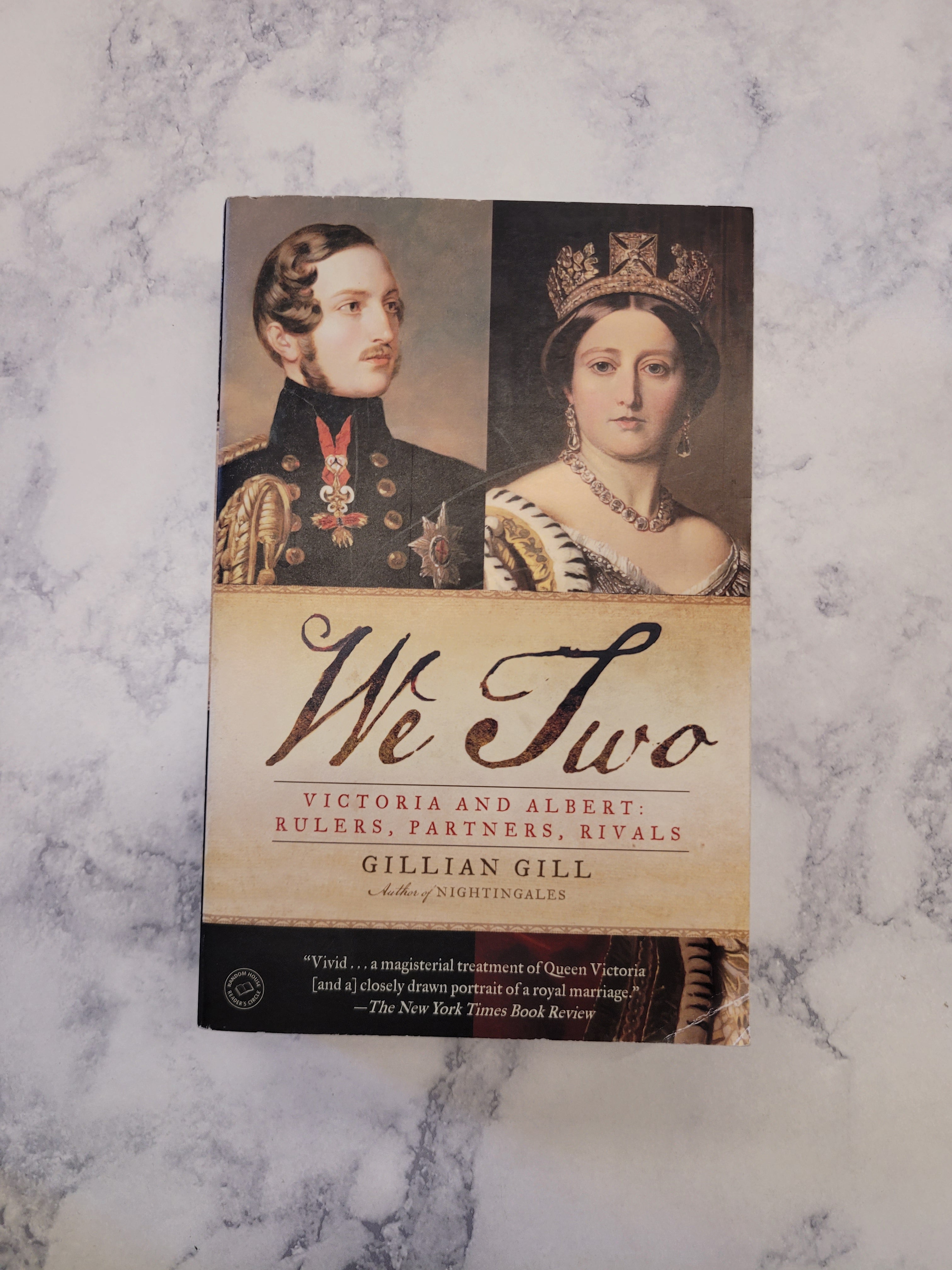 We Two: Victoria and Albert: Rulers, Partners, Rivals * Gillian Gill