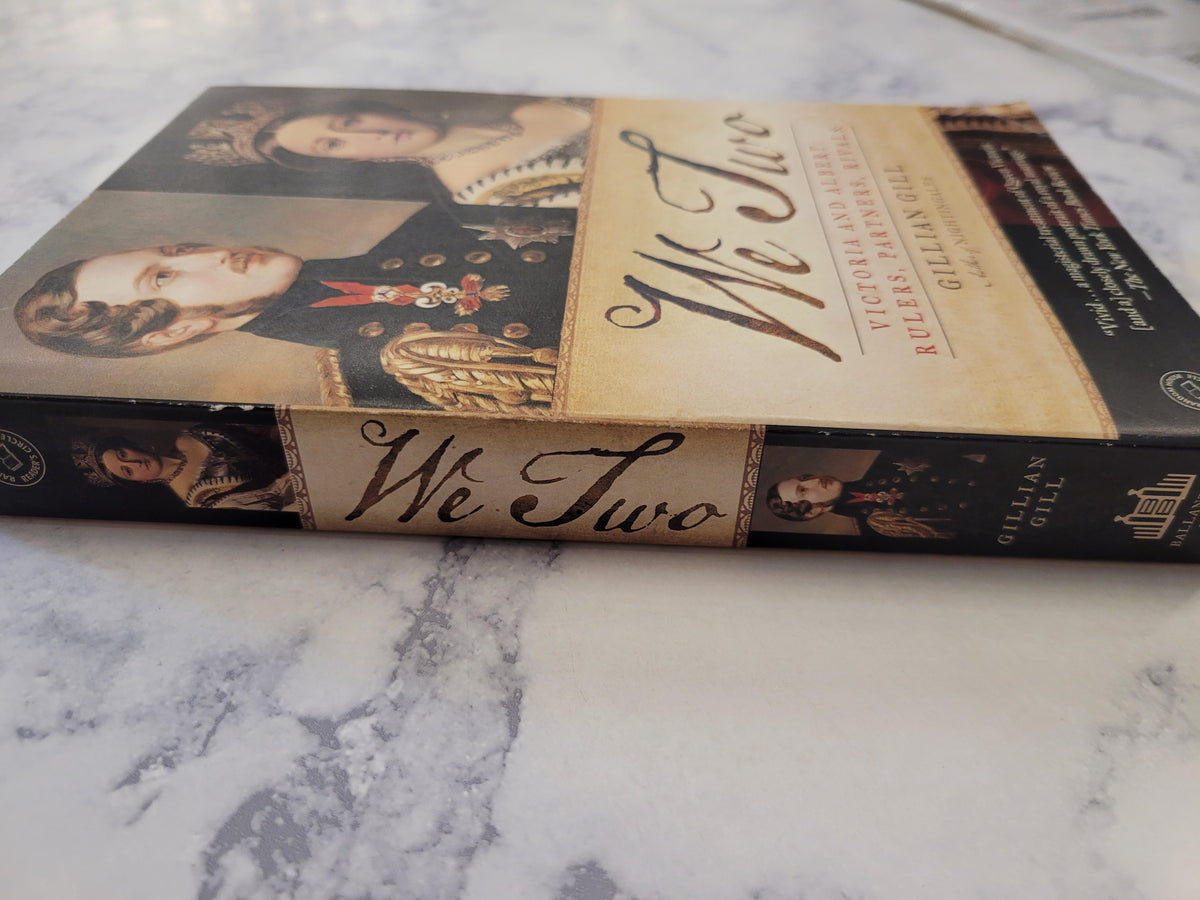We Two: Victoria and Albert: Rulers, Partners, Rivals * Gillian Gill