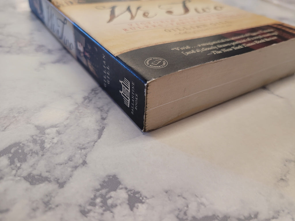 We Two: Victoria and Albert: Rulers, Partners, Rivals * Gillian Gill