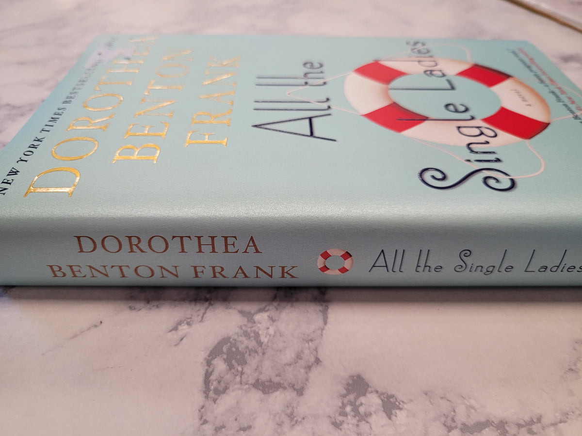 All the Single Ladies * Dorothea Benton Frank * Lowcountry Tales #11