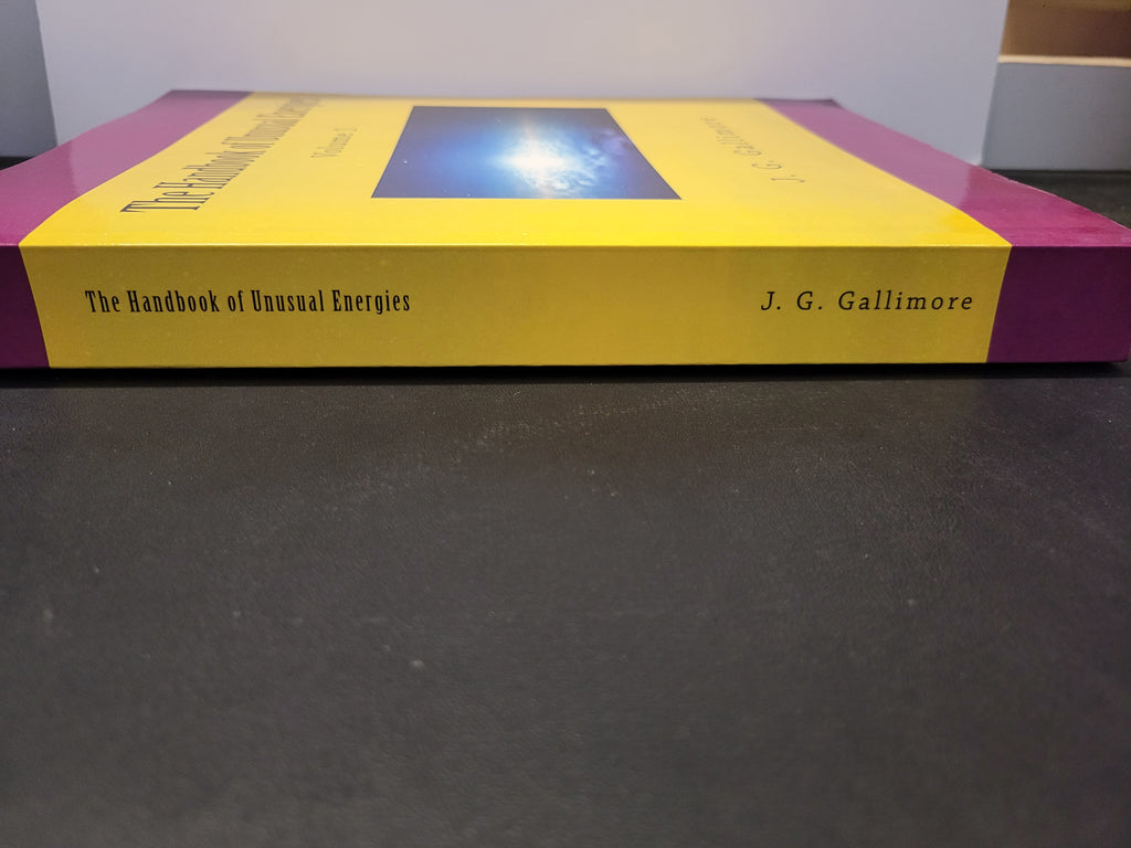 The Handbook of Unusual Energies: Volume 1 * J. G. Gallimore