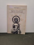 Toward A Superconsciousness * Hiroshi Motoyama, Shigenori Nagatomo (trans), Clifford Ames (trans)