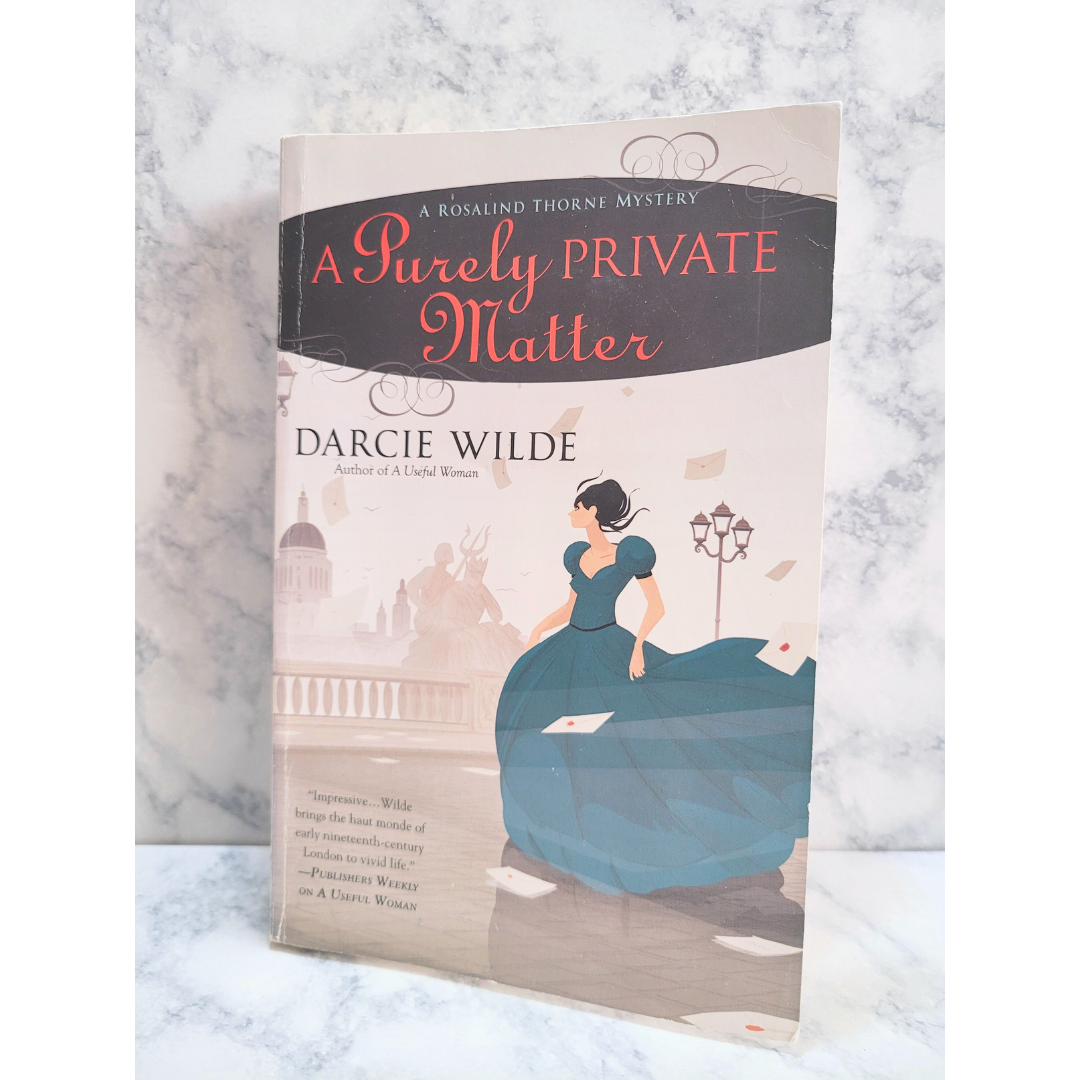A Purely Private Matter * Darcie Wilde * Rosalind Thorne #2