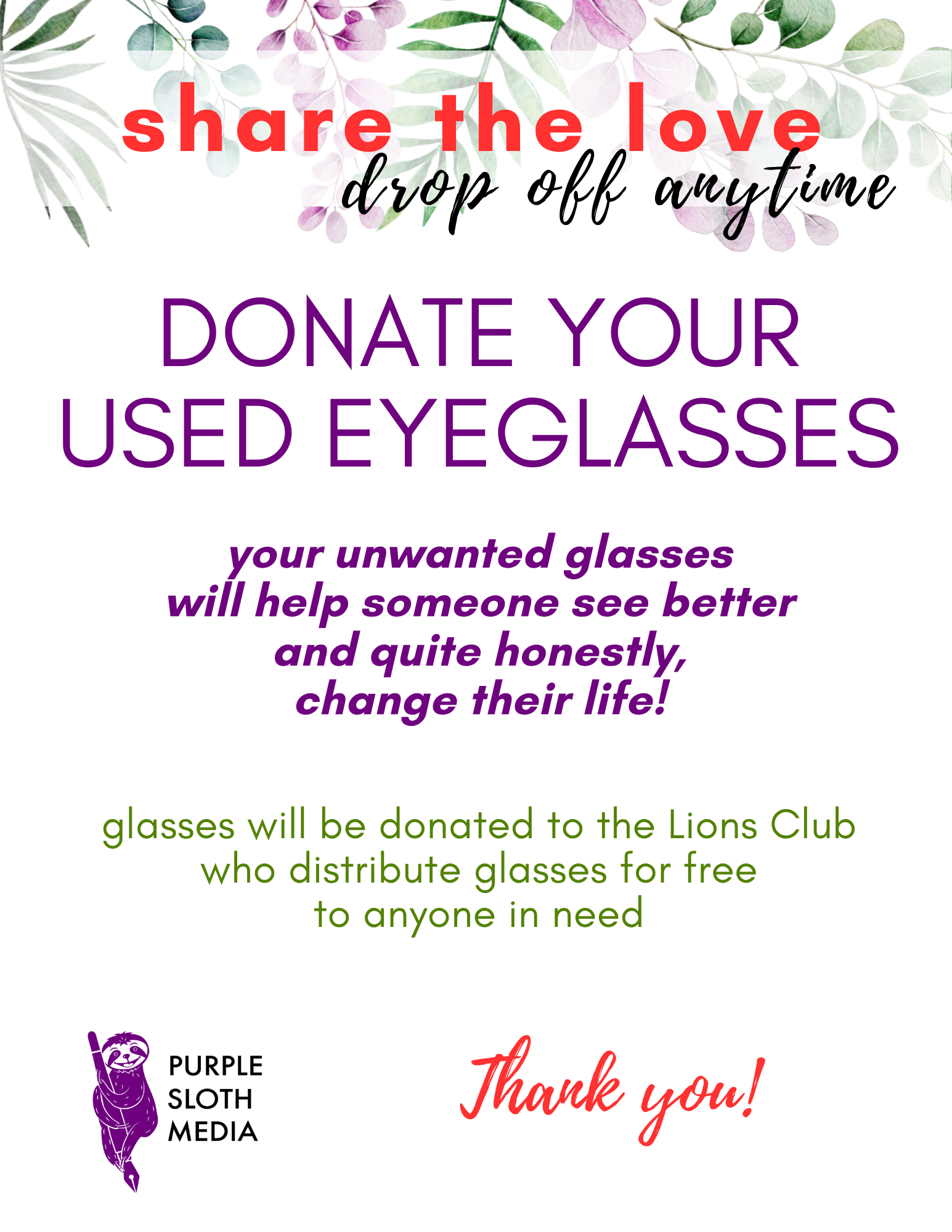donate your
used eyeglasses. your unwanted glasses will help someone see better and quite honestly, change their life! glasses will be donated to the Lions Club
who distribute glasses for free
to anyone in need. drop off anytime. share the love. thank you!