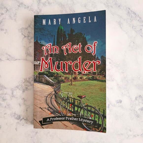 An Act of Murder * Mary Angela * Professor Prather Mystery #1