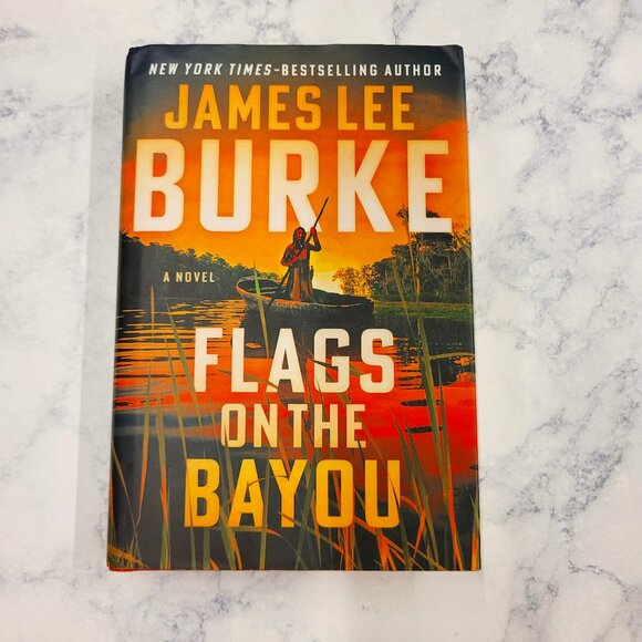 Flags on the Bayou * James Lee Burke
