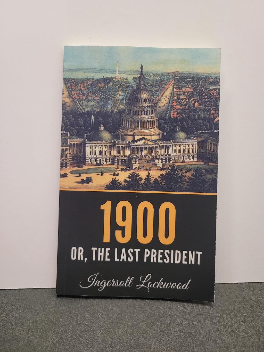 1900: Or; the Last President * Ingersoll Lockwood