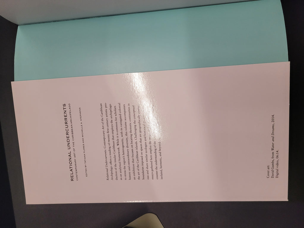Relational Undercurrents: Contemporary Art of the Caribbean Archipelago * Tatiana Flores (Editor), Michelle Ann Stephens (Editor)