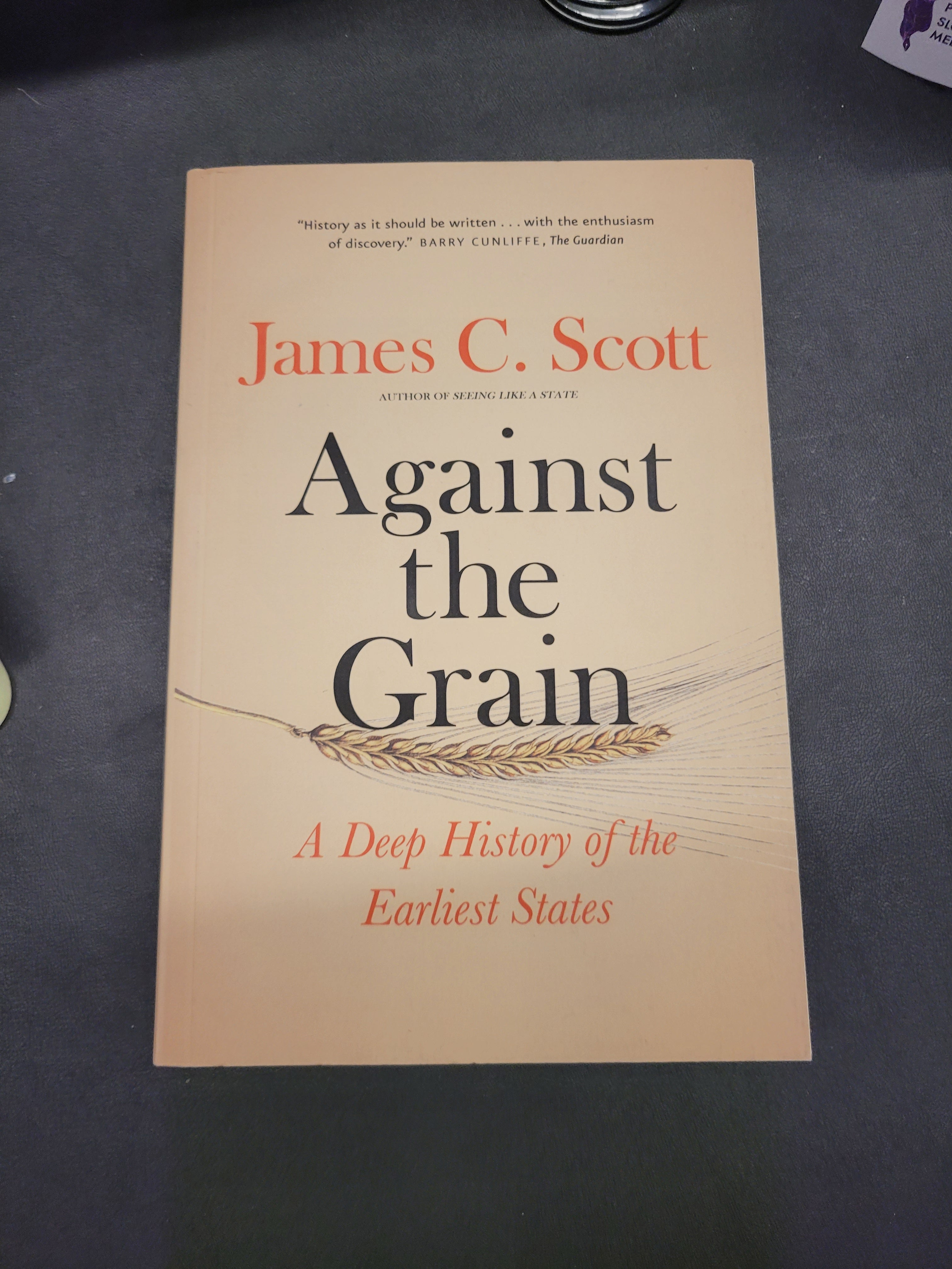 Against the Grain * James C. Scott