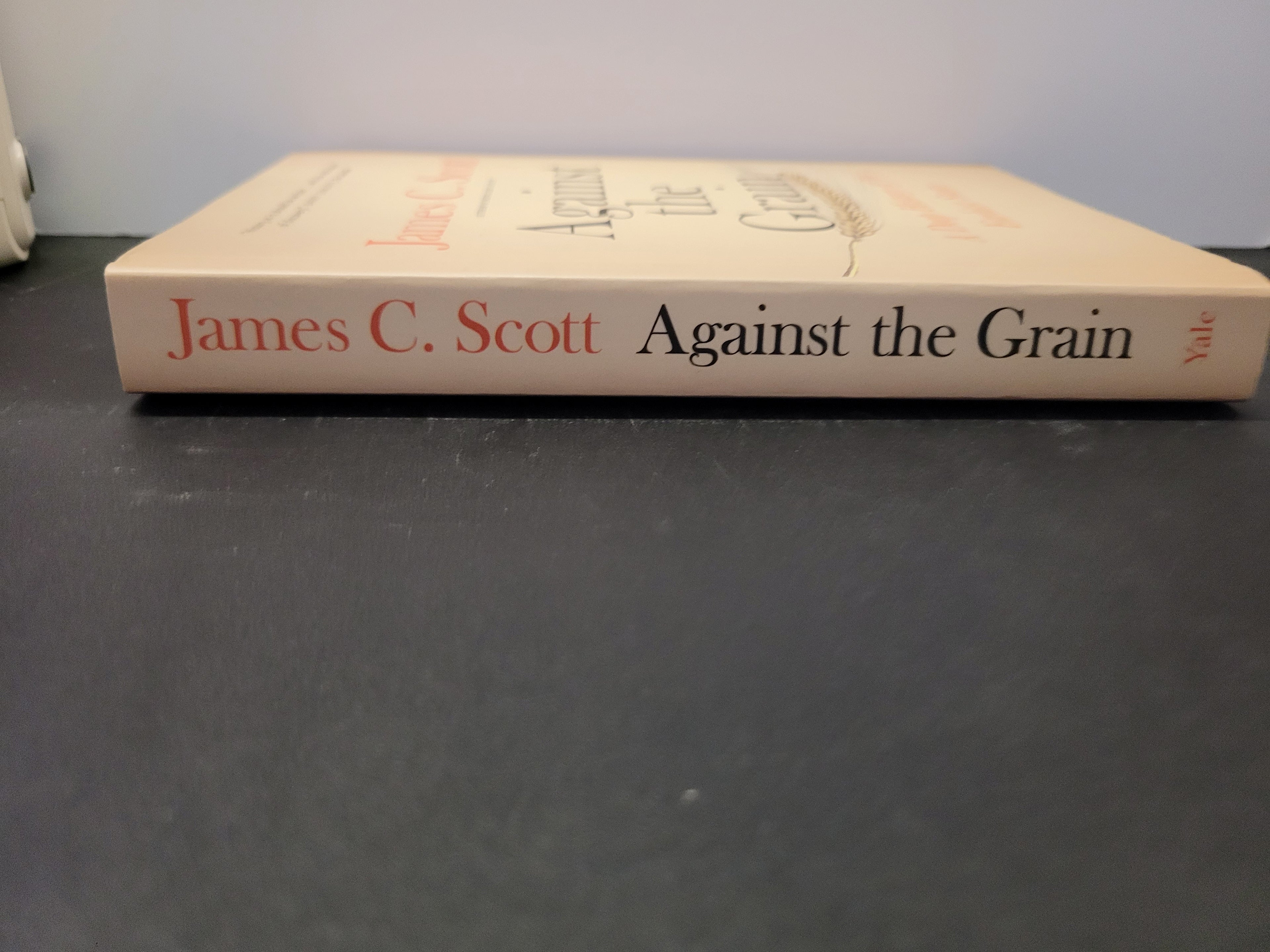 Against the Grain * James C. Scott